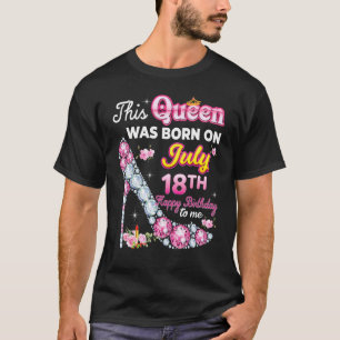 Diese Königin wurde am 18. Juli 18. Geburtstag Geb T-Shirt