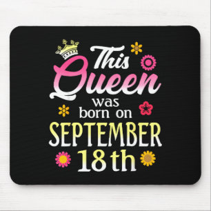 Diese Königin wurde am 18. September geboren Gebur Mousepad