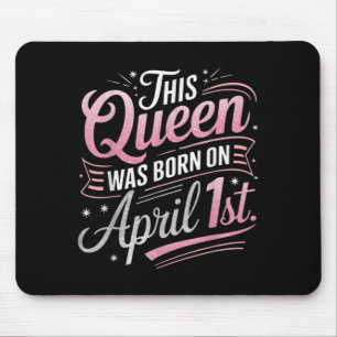 Diese Königin wurde am 1. April geboren Geburtstag Mousepad