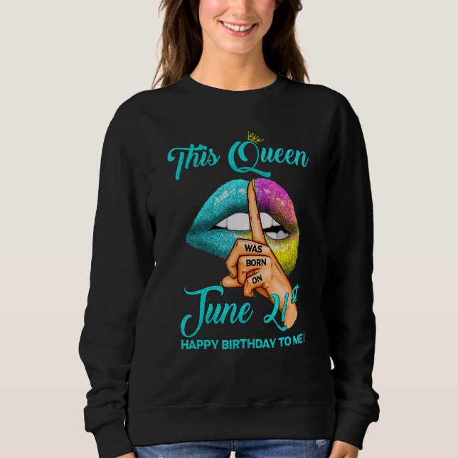 Diese Königin wurde am 21. Juni Geboren. Sweatshirt (Vorderseite)