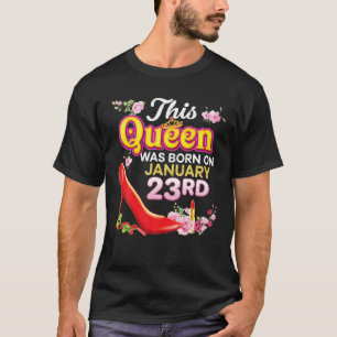 Diese Königin wurde am 23. Januar 23. Happy Birth T-Shirt