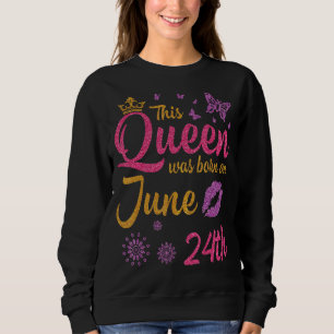 Diese Königin wurde am 24. Juni Geboren. Sweatshirt