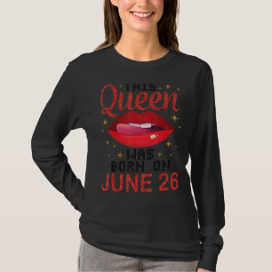 Diese Königin wurde am 26. Juni zum Geburtstag Geb T-Shirt