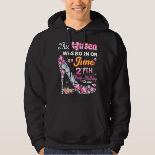 Diese Königin wurde am 27. Juni Geboren, 27. glück Hoodie