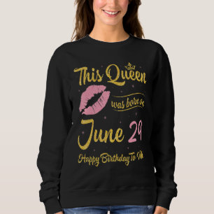 Diese Königin wurde am 29. Juni Geboren, Glückwuns Sweatshirt