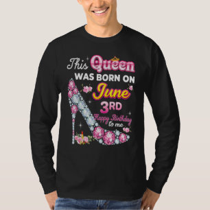 Diese Königin wurde am 3. Juni Geboren. T-Shirt
