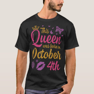 Diese Königin wurde am 4. Oktober zum Geburtstag G T-Shirt
