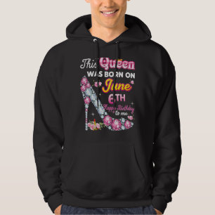 Diese Königin wurde am 6. Juni Geborenen Geburtsta Hoodie