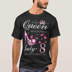 Diese Königin wurde am 8. Juli geboren und lebt me T-Shirt