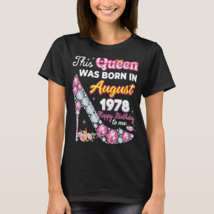Diese Königin wurde im August 1978 Geboren, glückl T-Shirt