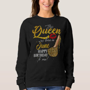 Diese Königin wurde im Juni Geburtstag High Heel L Sweatshirt