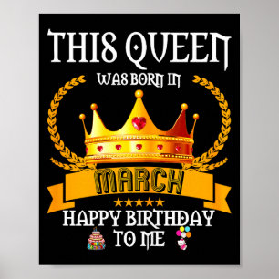 Diese Königin wurde im März lustig Mar Geburtstag Poster