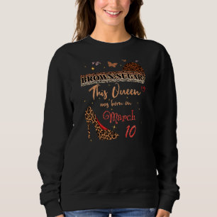 Diese Königin wurde in 10 März 10. Geburtstagsbude Sweatshirt