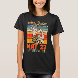 Diese Königin wurde mir am 23. Mai zum Geburtstag  T-Shirt