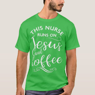Diese Krankenschwester läuft auf Jesus und Kaffee T-Shirt