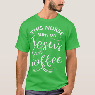 Diese Krankenschwester läuft auf Jesus und Kaffee T-Shirt
