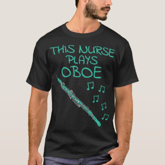 Diese Krankenschwester spielt Oboe Oboist Woodwind T-Shirt