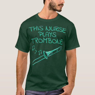 Diese Krankenschwester spielt Trombone Trombonist T-Shirt