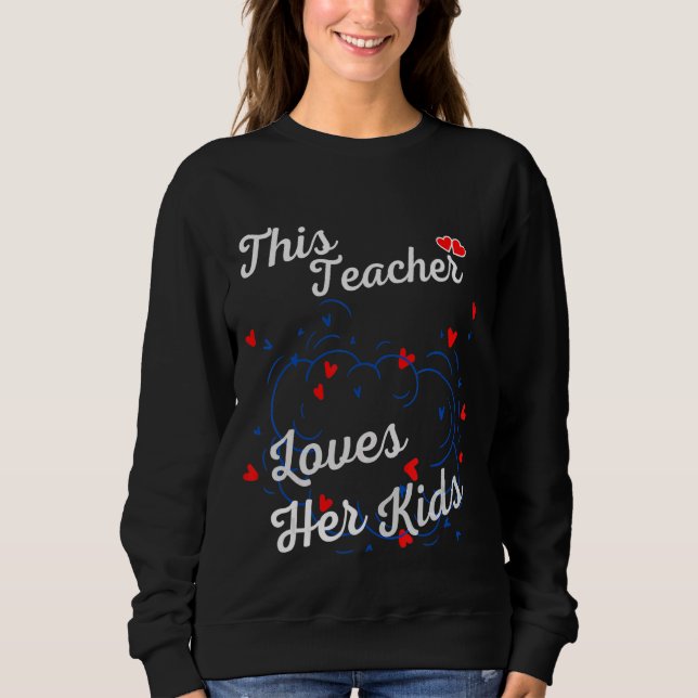 Diese Lehrerin Liebe ihre Kinder-Lehrerin lehrt Sweatshirt (Vorderseite)
