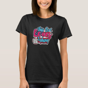 Diese Lieben, die Frauen fischen, fangen Girl T-Shirt