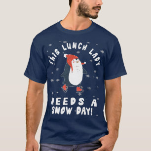 Diese Lunch Lady Braucht Einen Schneetag Eis Skati T-Shirt
