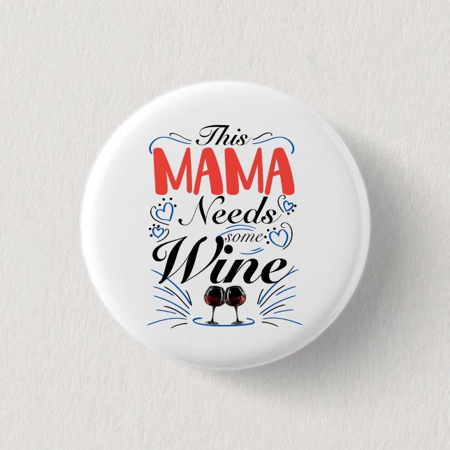 Diese Mama braucht etwas Wein Button (Vorderseite)
