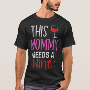 Diese Mama braucht Wein trinken Drink Drink Drink T-Shirt