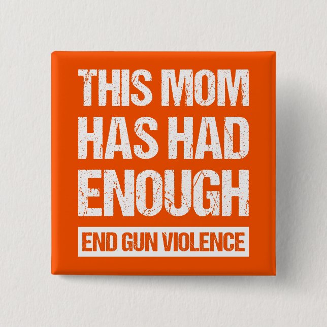 Diese Mama hat genug gehabt - die Gewalt von Waffe Button (Vorderseite)