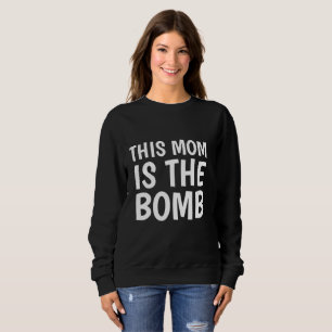 DIESE MAMA IST DIE BOMB T - SHIRT SWEATSHIRS