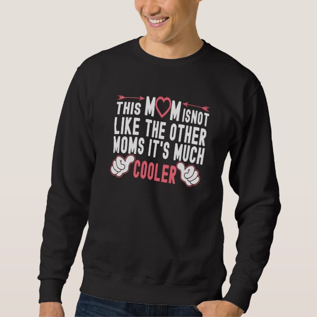 Diese Mama ist nicht wie die anderen Mamas Fun Mot Sweatshirt (Vorderseite)