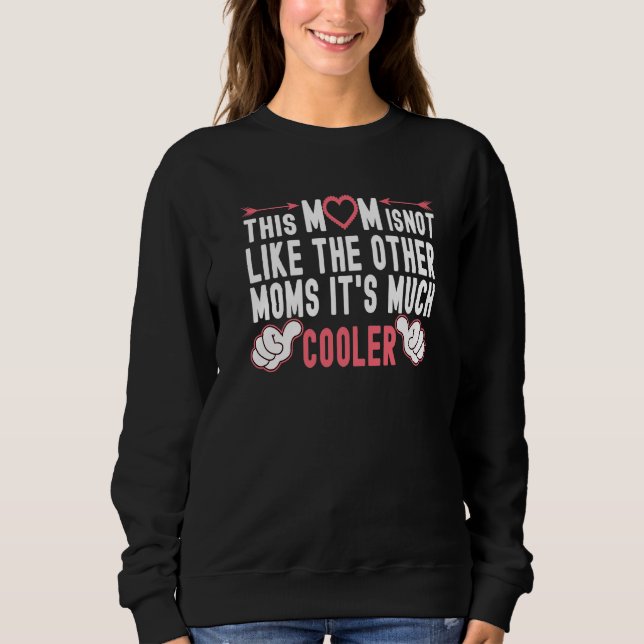 Diese Mama ist nicht wie die anderen Mamas Fun Mot Sweatshirt (Vorderseite)