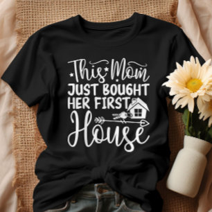 Diese Mama kaufte gerade ihre erste Haus lustige M T-Shirt