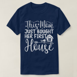 Diese Mama kaufte gerade ihre erste Haus lustige M T-Shirt