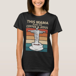 Diese Mama läuft auf Kaffee und Jesus T-Shirt