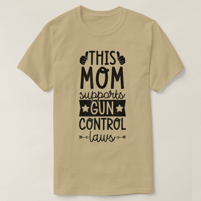 Diese Mama unterstützt Gun Kontrolle Laws Pro Gun  T-Shirt (Design vorne)