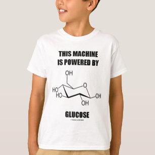 Diese Maschine wird angetrieben durch Glukose T-Shirt