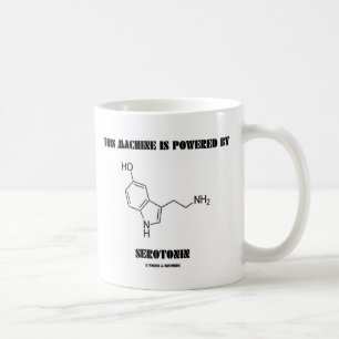 Diese Maschine wird angetrieben durch Serotonin Tasse