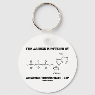 Diese Maschine wird durch Adenosin-Triphosphat Schlüsselanhänger