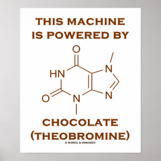 Diese Maschine wird mit Schokolade (Theobromin) be Poster