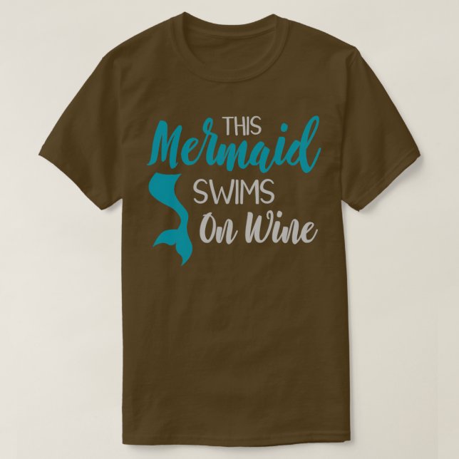 Diese Meerjungfrau schwimmt auf Wein 1 T-Shirt (Design vorne)