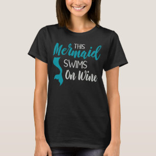 Diese Meerjungfrau schwimmt auf Wein Inspiration T-Shirt