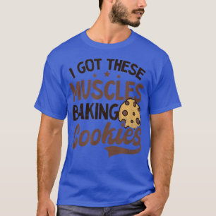 Diese Muskeln backen Cookies Design Backcoo got T-Shirt