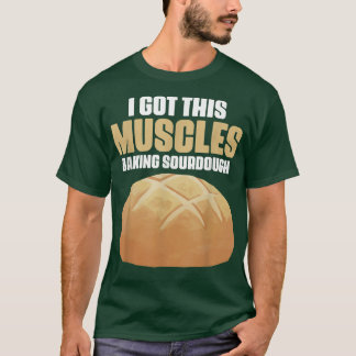 Diese Muskeln backen Sourdough Pastrie für Br T-Shirt