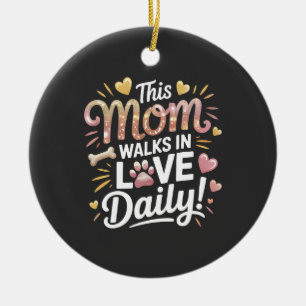 Diese Mutter geht täglich in Liebe - Pet Mom Leben Keramik Ornament