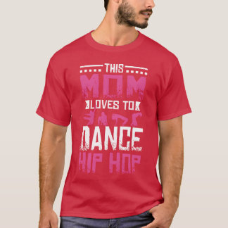 Diese Mutter tanzt gerne Hip Hop mit Freund T-Shirt