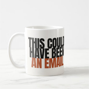 Diese Nachricht hätte auch eine E-Mail sein können Kaffeetasse