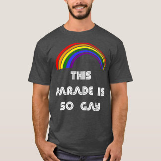Diese Parade ist so Gay LGBT LGBT Prix T LGBTQ Sup T-Shirt