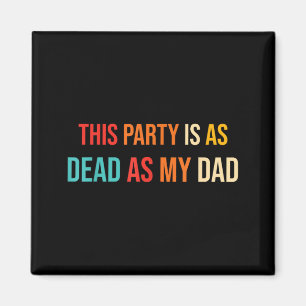 Diese Party ist so tot wie mein Dad Retro Magnet