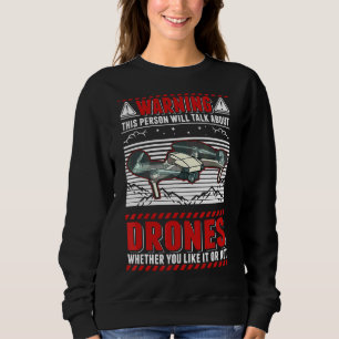 Diese Person spricht über Drohnen Sweatshirt