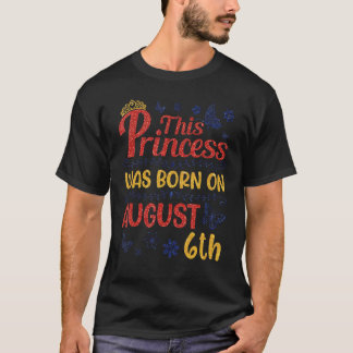 Diese Prinzessin war am August 06 glücklich zum Ge T-Shirt